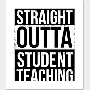 Straight Outta Student Teaching Funny Quote Gift for Teacher Posters and Art